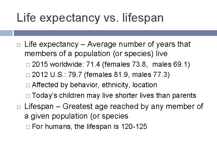Life expectancy vs. lifespan Life expectancy – Average number of years that members of Life expectancy vs. lifespan Life expectancy – Average number of years that members of