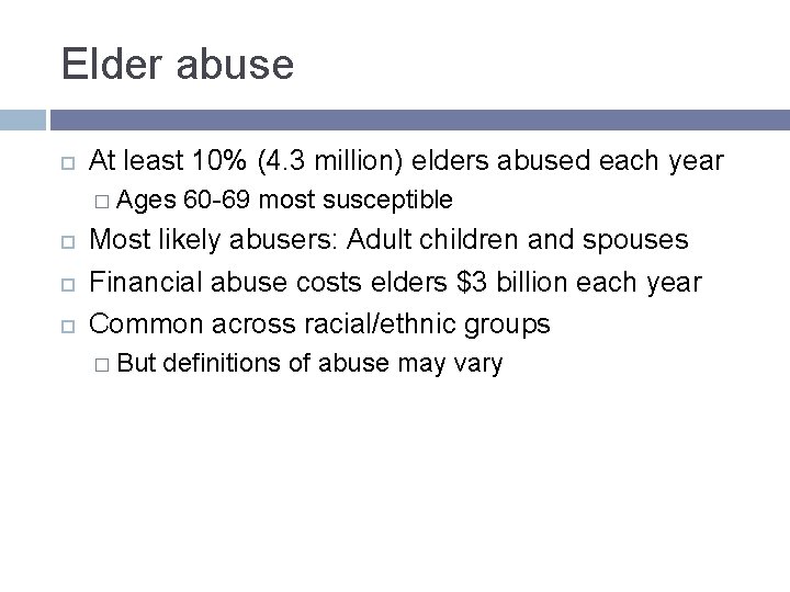 Elder abuse At least 10% (4. 3 million) elders abused each year � Ages Elder abuse At least 10% (4. 3 million) elders abused each year � Ages