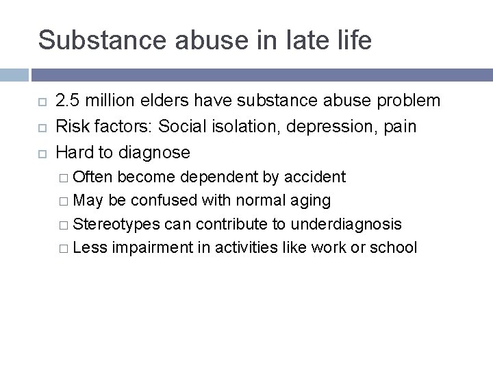 Substance abuse in late life 2. 5 million elders have substance abuse problem Risk Substance abuse in late life 2. 5 million elders have substance abuse problem Risk