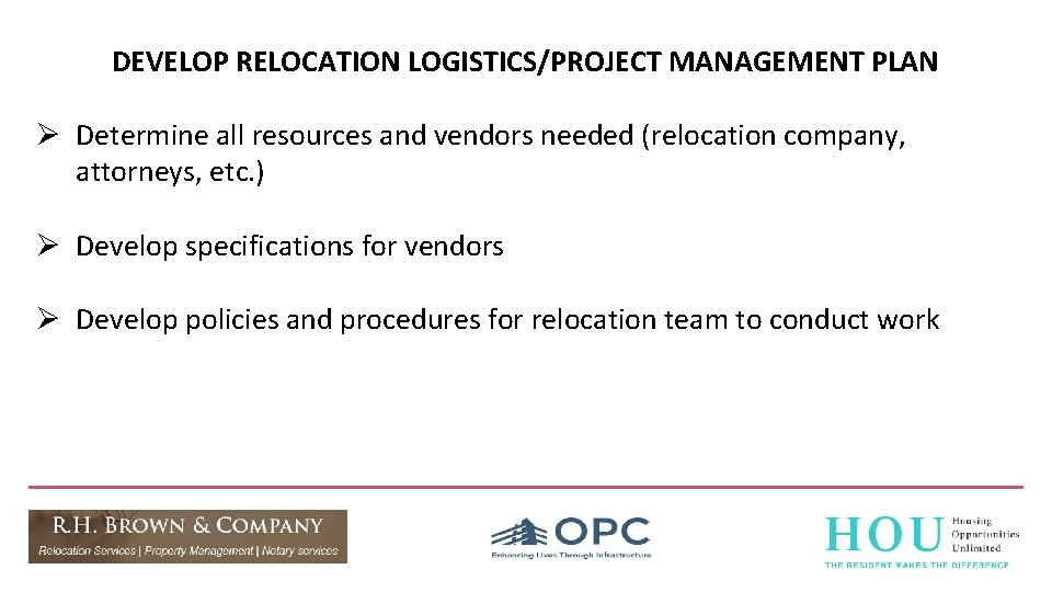 DEVELOP RELOCATION LOGISTICS/PROJECT MANAGEMENT PLAN Ø Determine all resources and vendors needed (relocation company,
