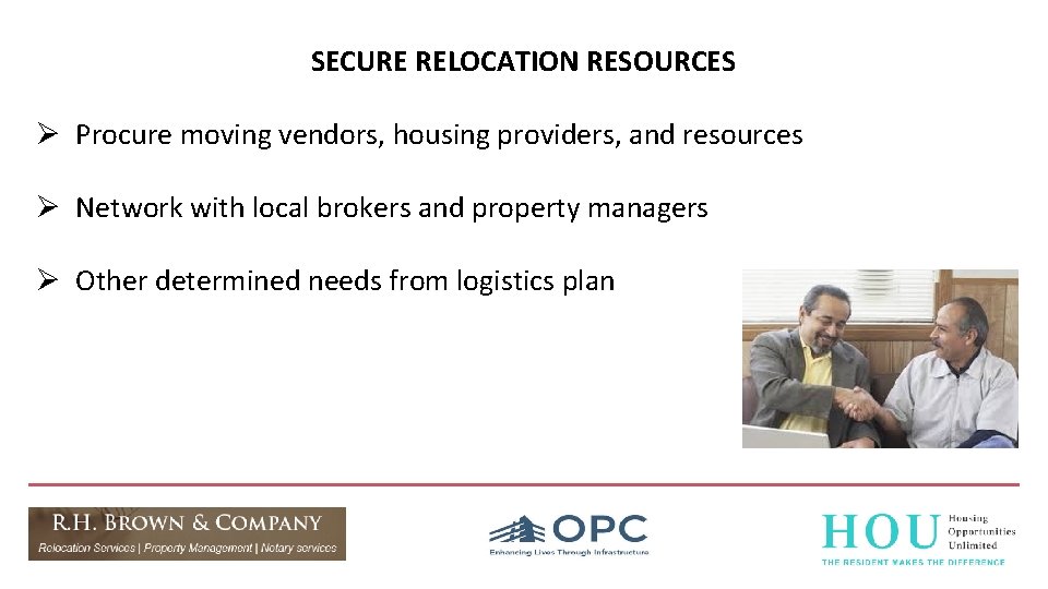 SECURE RELOCATION RESOURCES Ø Procure moving vendors, housing providers, and resources Ø Network with