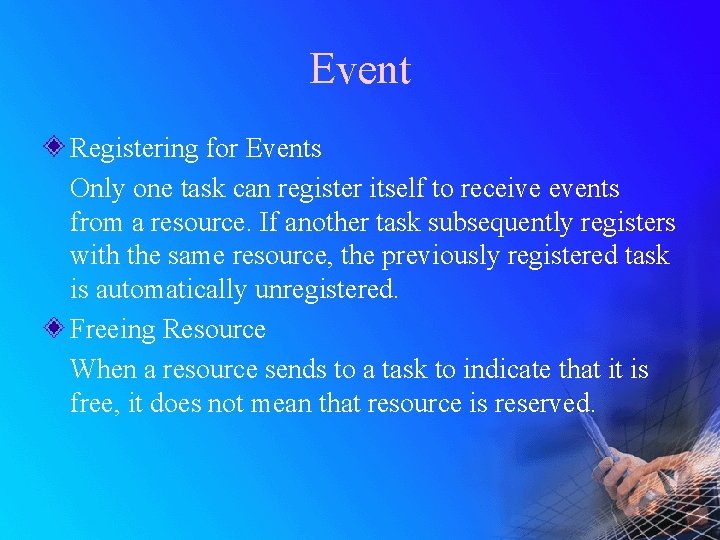 Event Registering for Events Only one task can register itself to receive events from