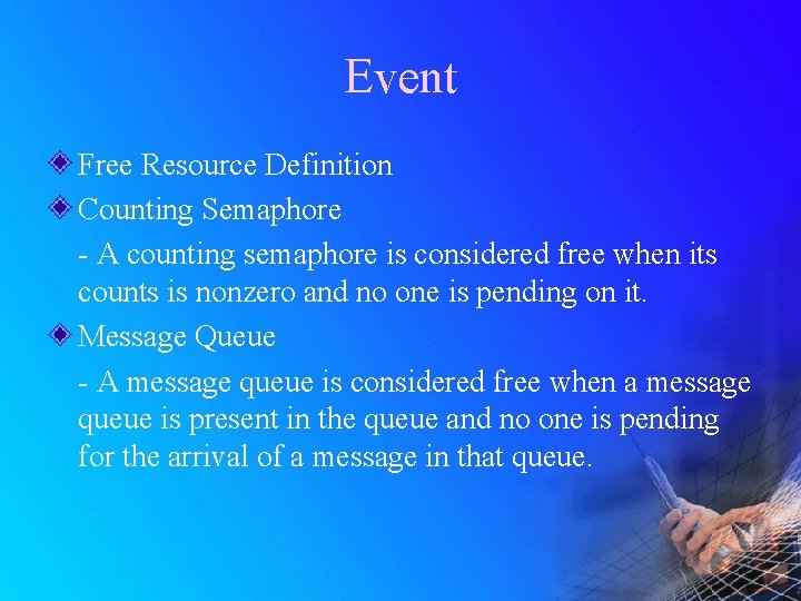 Event Free Resource Definition Counting Semaphore - A counting semaphore is considered free when