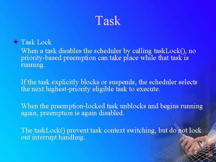 Task Lock When a task disables the scheduler by calling task. Lock(), no priority-based