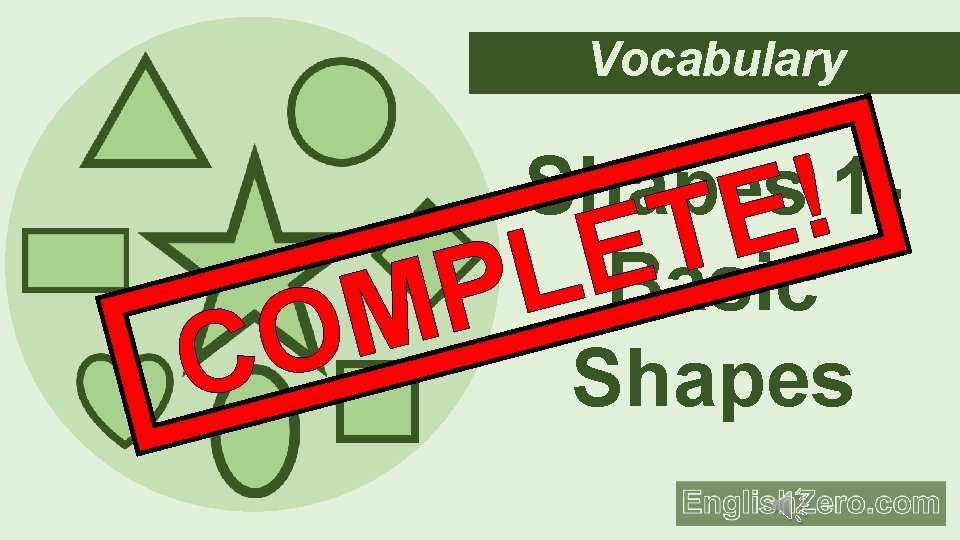 Vocabulary Shapes!1 E T E Basic L P M O C Shapes 