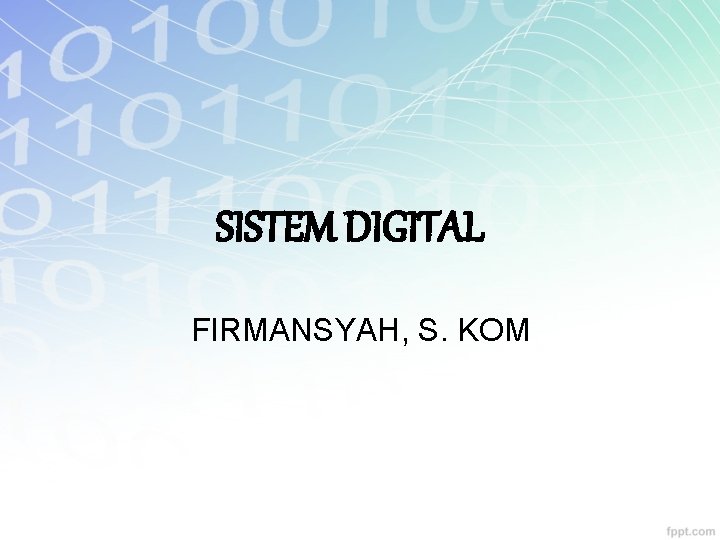 SISTEM DIGITAL FIRMANSYAH, S. KOM 