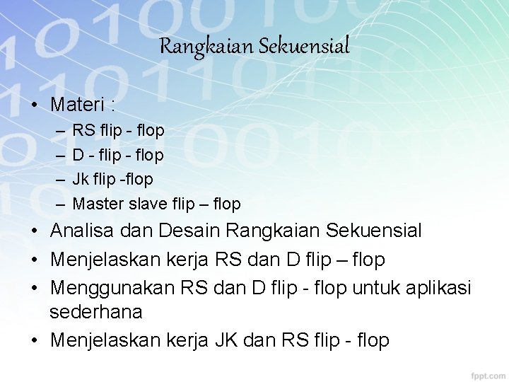 Rangkaian Sekuensial • Materi : – – RS flip - flop D - flip