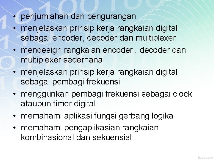  • penjumlahan dan pengurangan • menjelaskan prinsip kerja rangkaian digital sebagai encoder, decoder