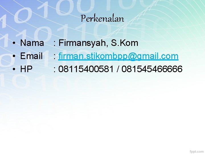 Perkenalan • Nama : Firmansyah, S. Kom • Email : firman. stikombpp@gmail. com •