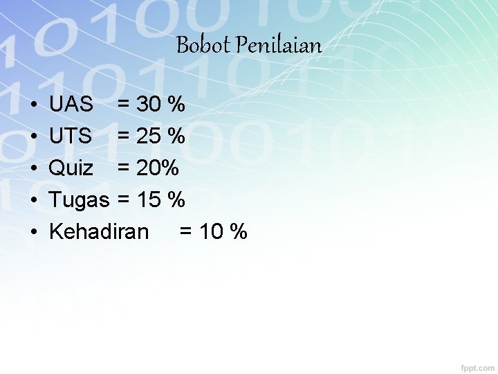 Bobot Penilaian • • • UAS = 30 % UTS = 25 % Quiz