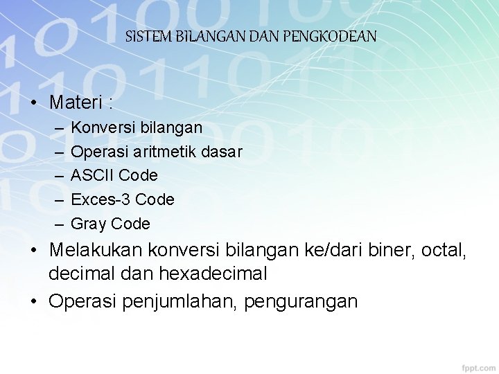 SISTEM BILANGAN DAN PENGKODEAN • Materi : – – – Konversi bilangan Operasi aritmetik