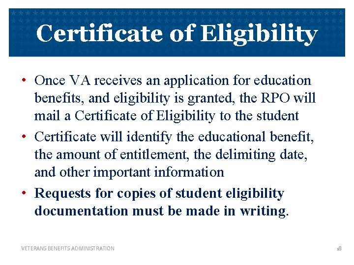 Certificate of Eligibility • Once VA receives an application for education benefits, and eligibility