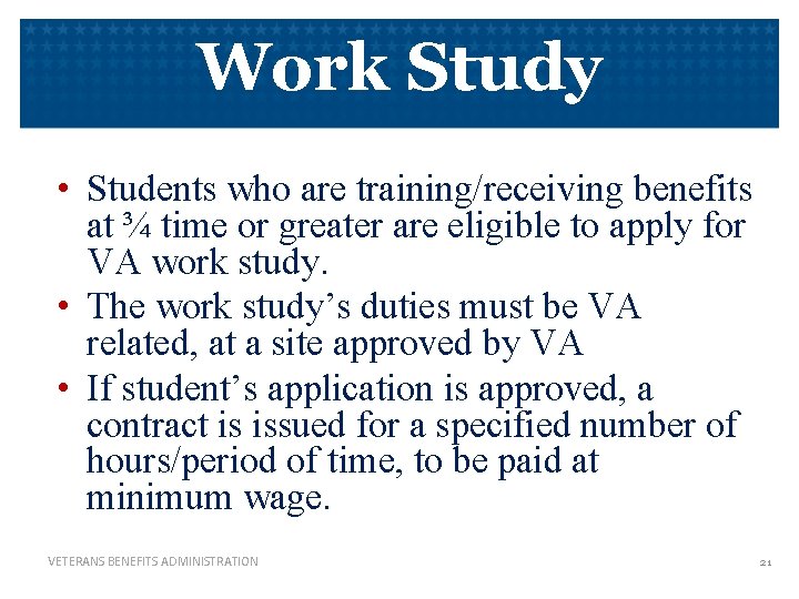Work Study • Students who are training/receiving benefits at ¾ time or greater are Work Study • Students who are training/receiving benefits at ¾ time or greater are