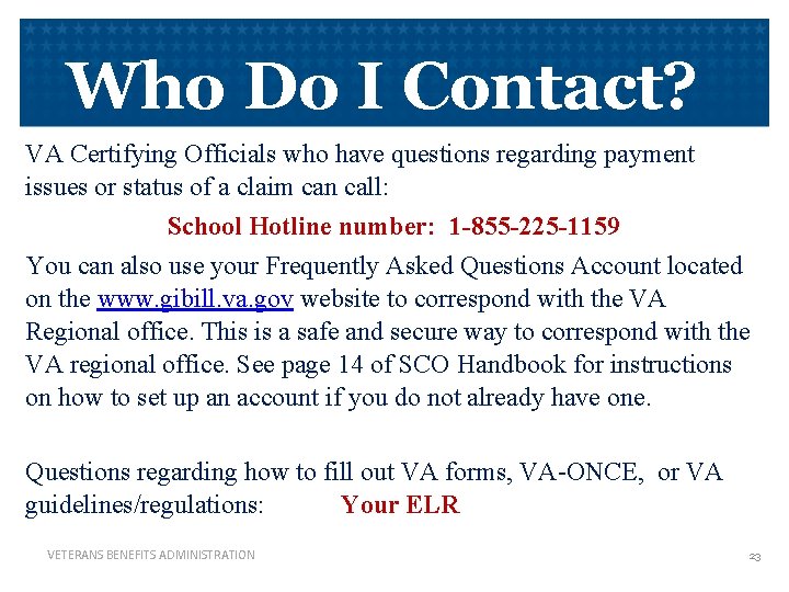 Who Do I Contact? VA Certifying Officials who have questions regarding payment issues or