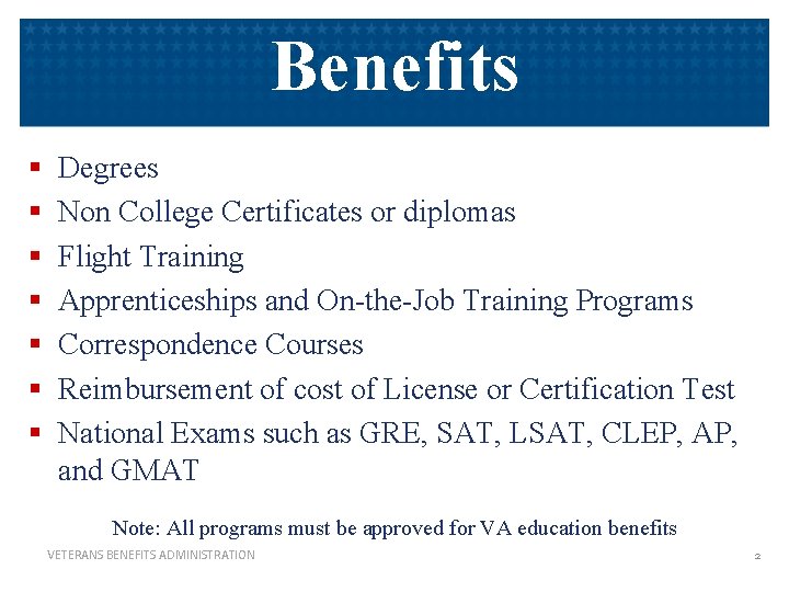 VA Education Benefits § § § § Degrees Non College Certificates or diplomas Flight