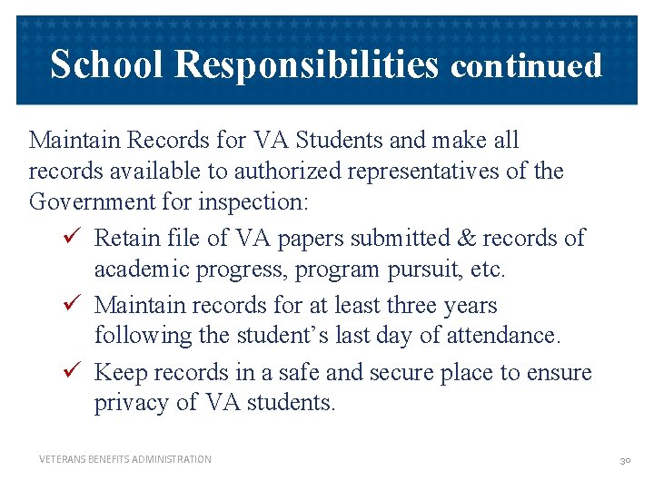 School Responsibilities continued Maintain Records for VA Students and make all records available to