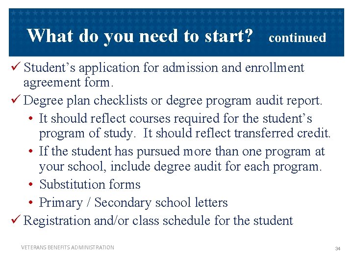 What do you need to start? continued ü Student’s application for admission and enrollment