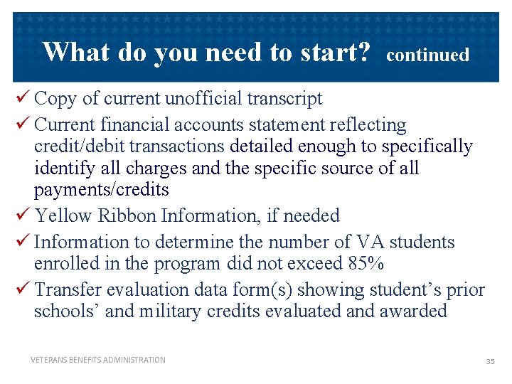 What do you need to start? continued ü Copy of current unofficial transcript ü