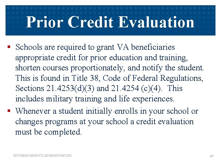 Prior Credit Evaluation § Schools are required to grant VA beneficiaries appropriate credit for