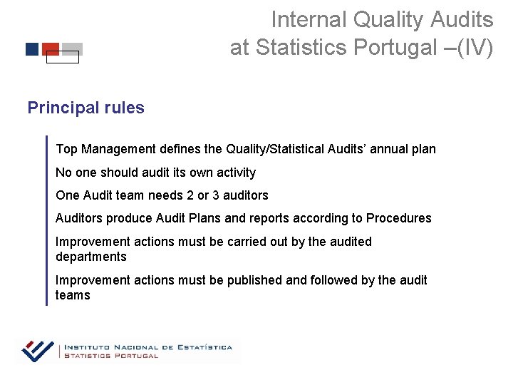 Internal Quality Audits at Statistics Portugal –(IV) Principal rules Top Management defines the Quality/Statistical