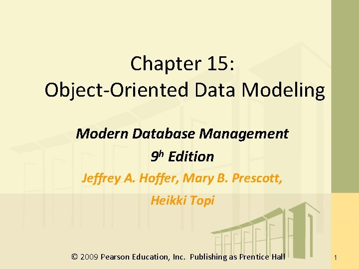 Chapter 15: Object-Oriented Data Modeling Modern Database Management 9 h Edition Jeffrey A. Hoffer,