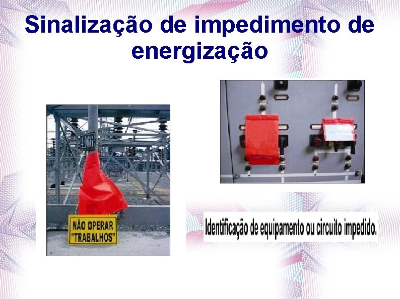 Sinalização de impedimento de energização 