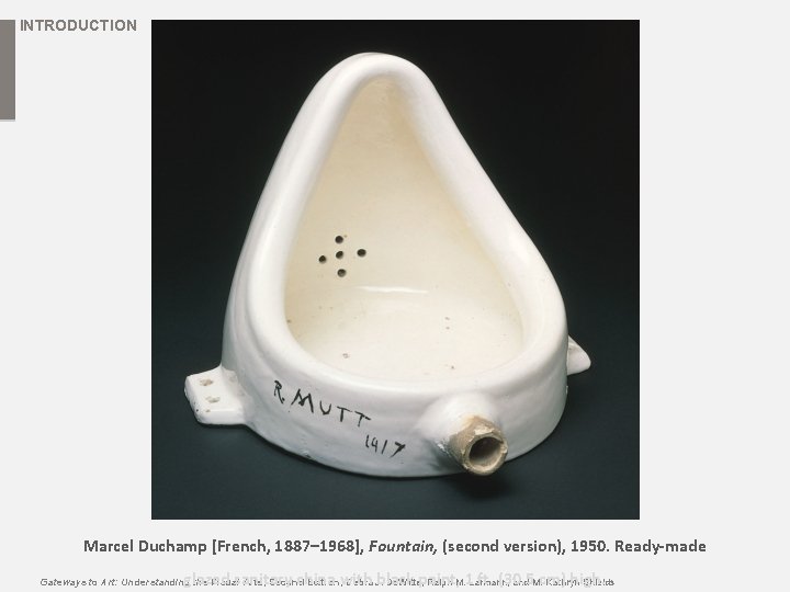 INTRODUCTION Marcel Duchamp [French, 1887– 1968], Fountain, (second version), 1950. Ready-made glazed sanitary china