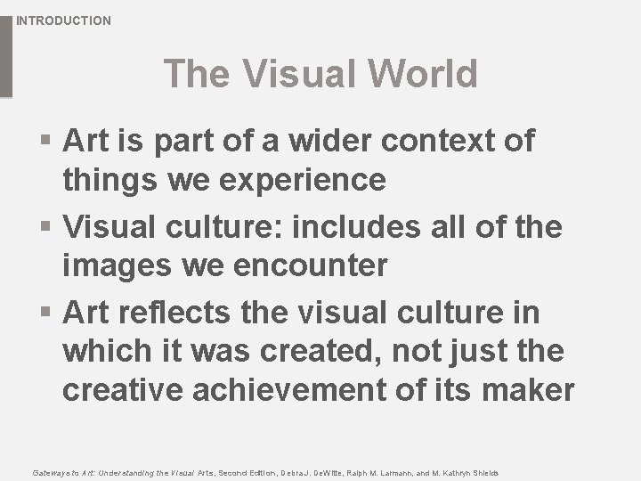 INTRODUCTION The Visual World § Art is part of a wider context of things