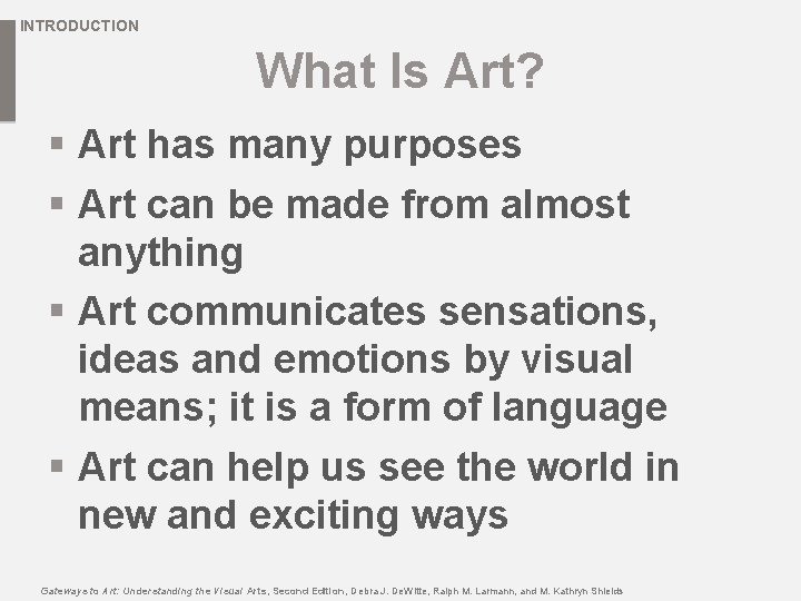 INTRODUCTION What Is Art? § Art has many purposes § Art can be made
