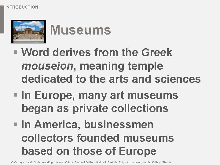 INTRODUCTION Museums § Word derives from the Greek mouseion, meaning temple dedicated to the