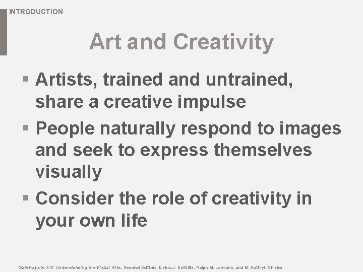 INTRODUCTION Art and Creativity § Artists, trained and untrained, share a creative impulse §