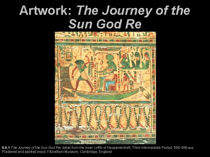 Artwork: The Journey of the Sun God Re 0. 0. 1 The Journey of