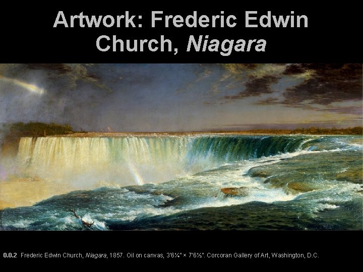 Artwork: Frederic Edwin Church, Niagara 0. 0. 2 Frederic Edwin Church, Niagara, 1857. Oil