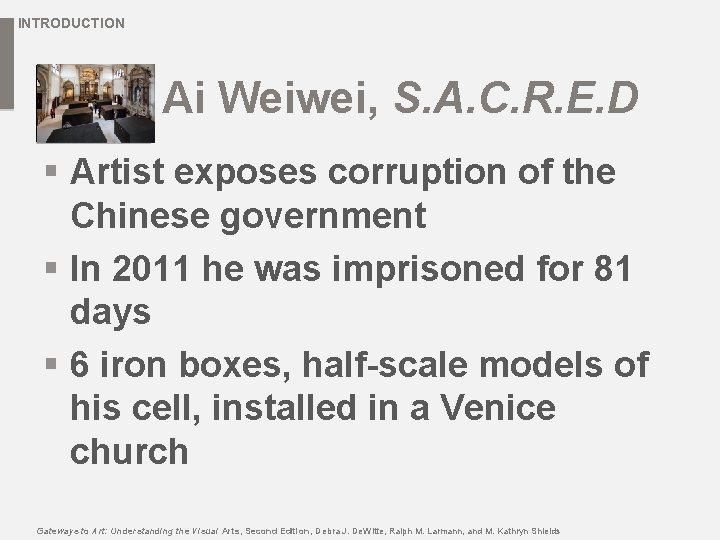 INTRODUCTION Ai Weiwei, S. A. C. R. E. D § Artist exposes corruption of