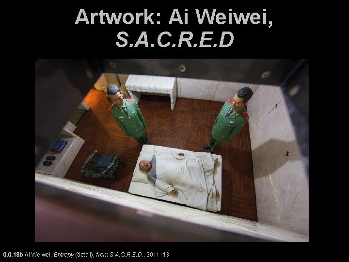 Artwork: Ai Weiwei, S. A. C. R. E. D 0. 0. 18 b Ai