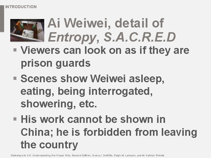 INTRODUCTION Ai Weiwei, detail of Entropy, S. A. C. R. E. D § Viewers