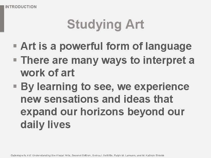 INTRODUCTION Studying Art § Art is a powerful form of language § There are