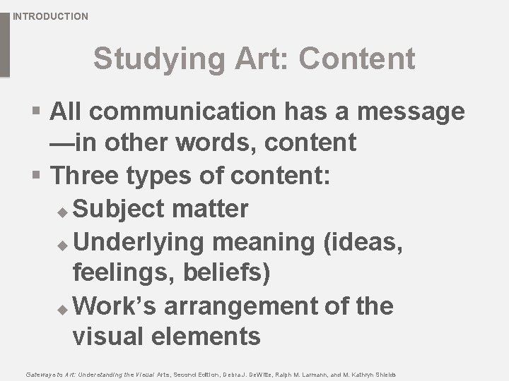 INTRODUCTION Studying Art: Content § All communication has a message —in other words, content