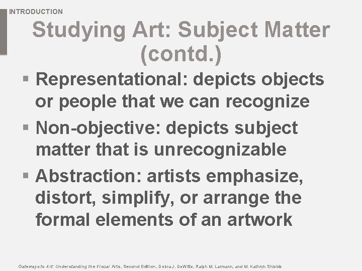 INTRODUCTION Studying Art: Subject Matter (contd. ) § Representational: depicts objects or people that