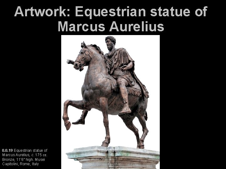 Artwork: Equestrian statue of Marcus Aurelius 0. 0. 19 Equestrian statue of Marcus Aurelius,