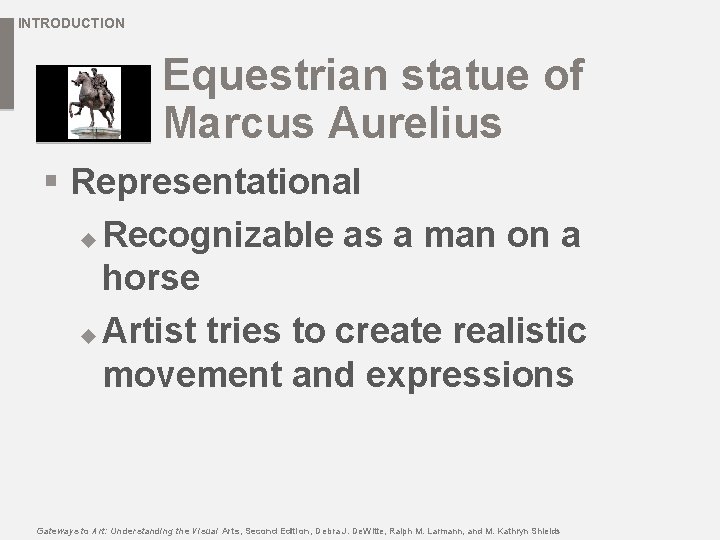 INTRODUCTION Equestrian statue of Marcus Aurelius § Representational u Recognizable as a man on
