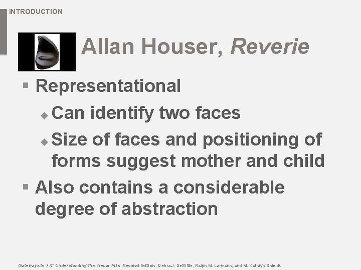 INTRODUCTION Allan Houser, Reverie § Representational u Can identify two faces u Size of