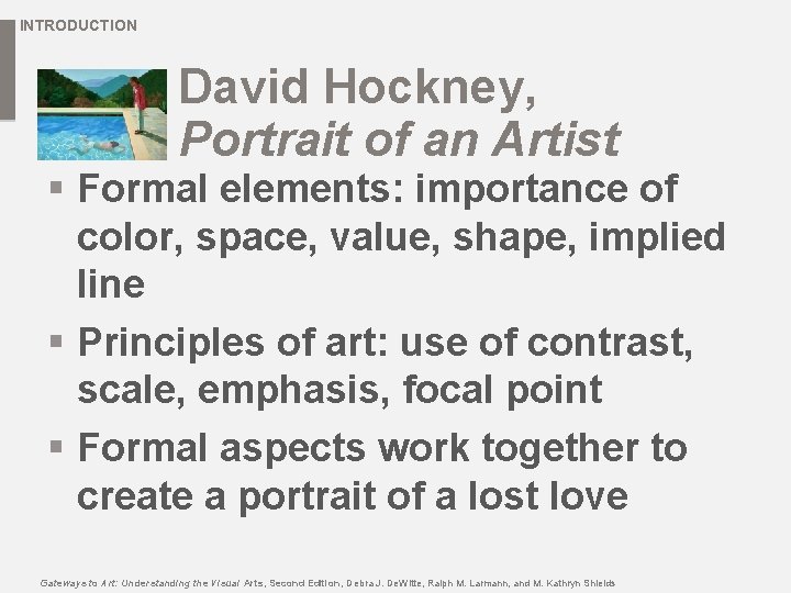 INTRODUCTION David Hockney, Portrait of an Artist § Formal elements: importance of color, space,