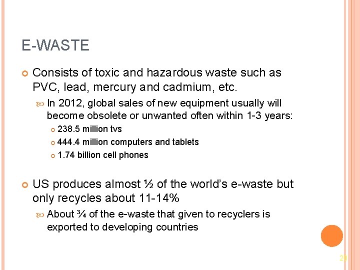 E-WASTE Consists of toxic and hazardous waste such as PVC, lead, mercury and cadmium,