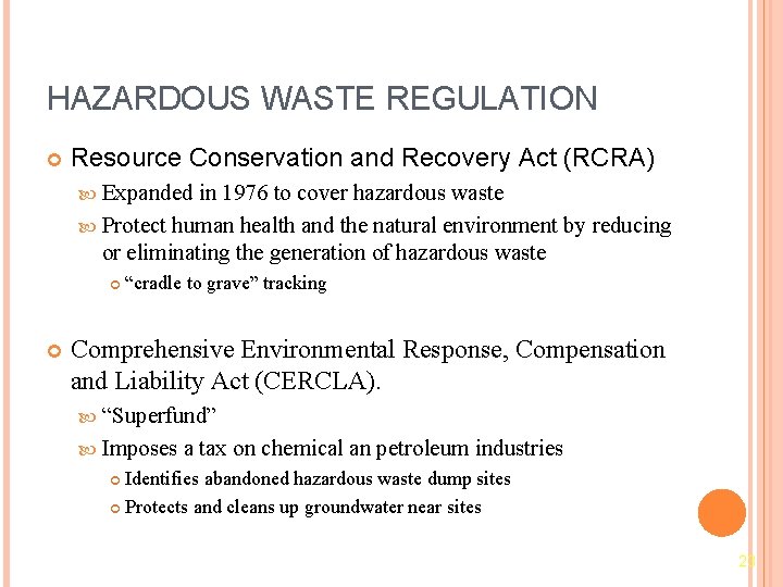 HAZARDOUS WASTE REGULATION Resource Conservation and Recovery Act (RCRA) Expanded in 1976 to cover