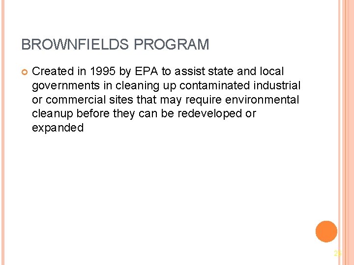 BROWNFIELDS PROGRAM Created in 1995 by EPA to assist state and local governments in