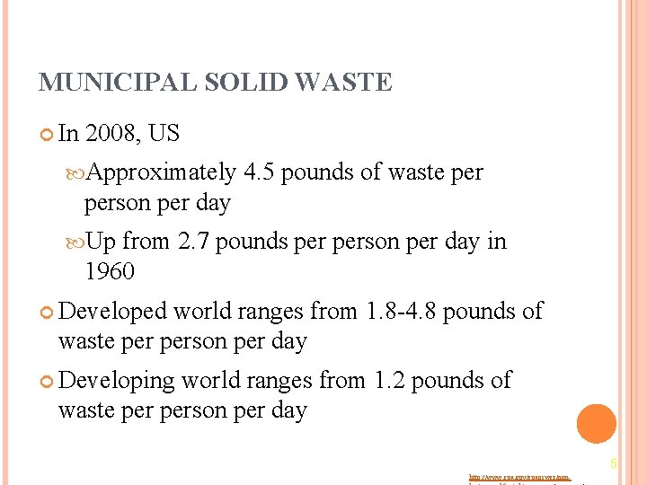 MUNICIPAL SOLID WASTE In 2008, US Approximately 4. 5 pounds of waste person per