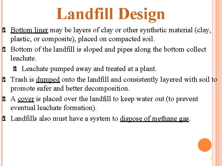 Landfill Design Bottom liner may be layers of clay or other synthetic material (clay,