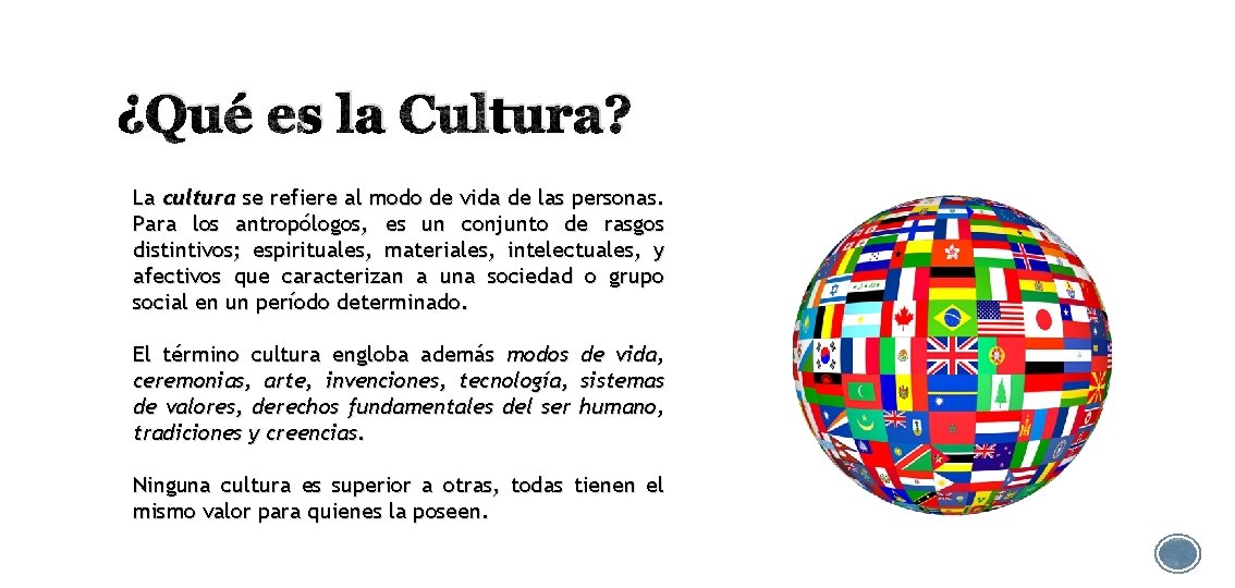 ¿Qué es la Cultura? La cultura se refiere al modo de vida de las