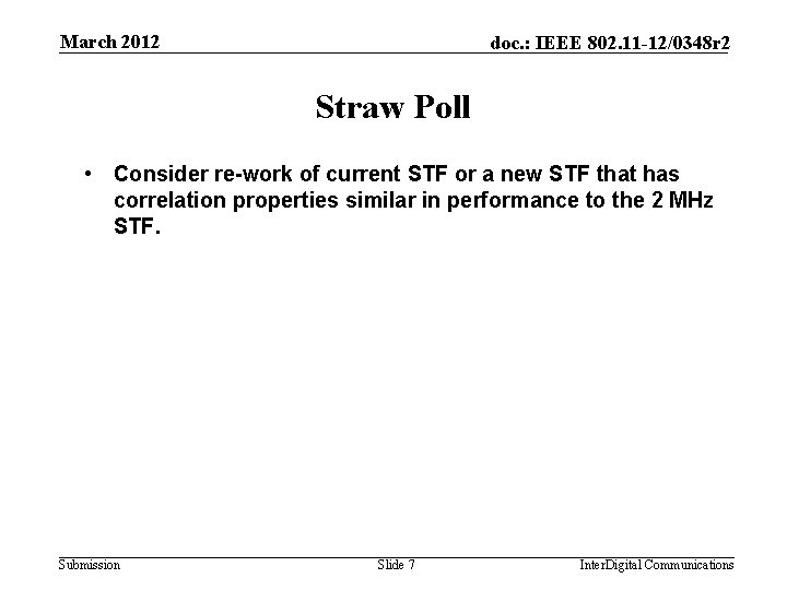 March 2012 doc. : IEEE 802. 11 -12/0348 r 2 Straw Poll • Consider